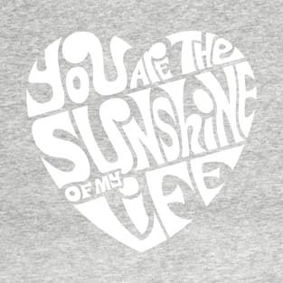 You Are The Sunshine Of My Life - WHITE T-Shirt